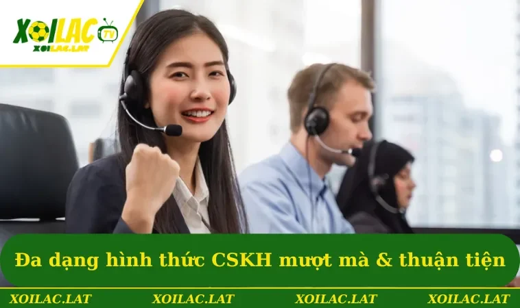 Liên Hệ 2 Đa dạng hình thức CSKH mượt mà & thuận tiện