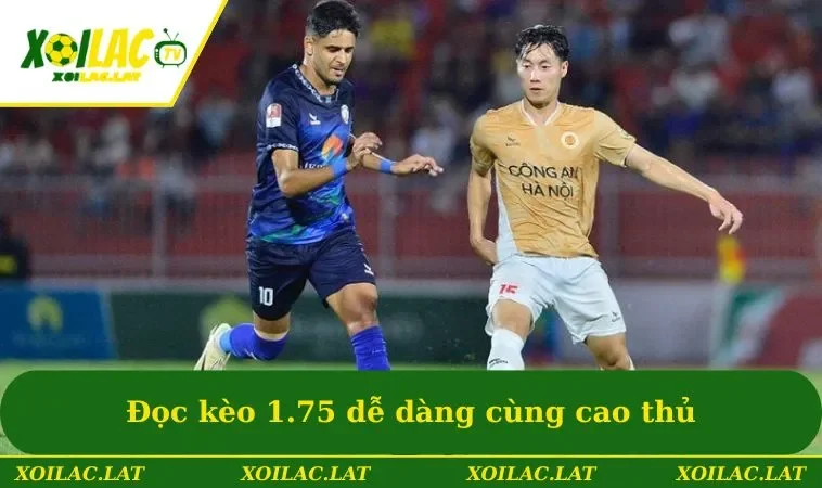 Kèo 1.75 - Lựa Chọn Cá Độ Hàng Đầu Dành Cho Các Game Thủ 2 Đọc kèo 1.75 dễ dàng cùng cao thủ
