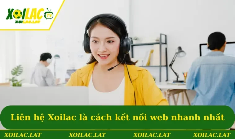 Liên Hệ 1 Liên hệ XOILAC là cách thức kết nối trang web nhanh nhất