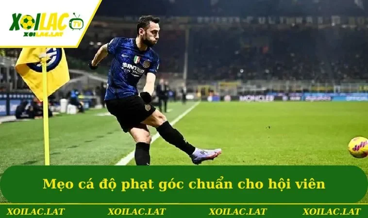 Kèo Phạt Góc - Bật Mí Mẹo Cược Thắng Chắc Từ Các Cao Thủ 3 Mẹo cá độ phạt góc chuẩn cho hội viên