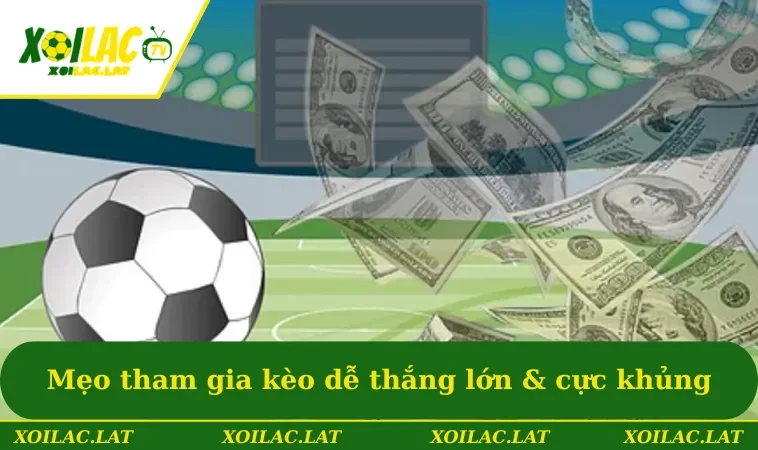 Kèo 1.25 Là Gì? Hướng Dẫn Mẹo Chơi Thắng Lớn & Đậm 3 Mẹo tham gia kèo dễ thắng lớn & cực khủng